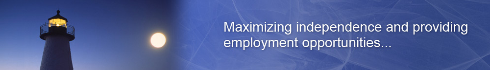 Maximizing independence and providing employment opportunities ...